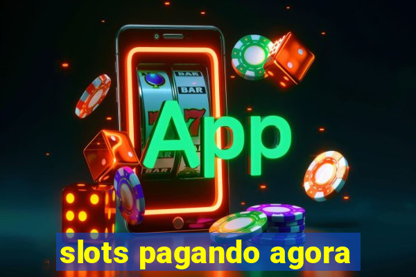 slots pagando agora